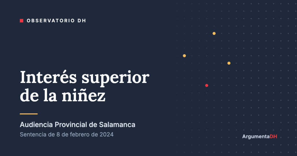 Observatorio DH. Interés superior de la niñez. Audiencia Provincial de Salamanca, sentencia de 8 de febrero de 2024.