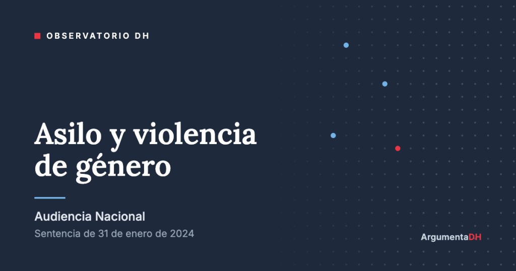 Observatorio DH. Asilo y violencia de género. Audiencia Nacional, sentencia de 31 de enero de 2024.